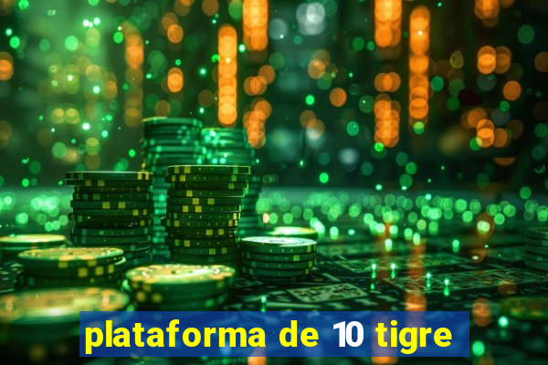 plataforma de 10 tigre