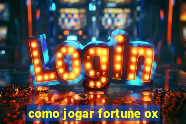 como jogar fortune ox