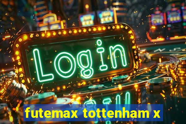 futemax tottenham x