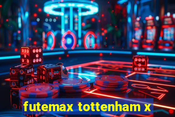 futemax tottenham x