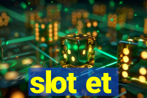 slot et