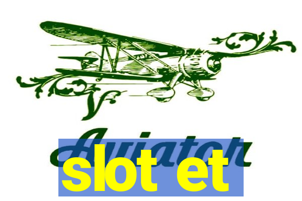 slot et