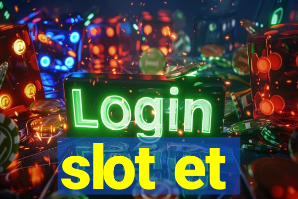 slot et