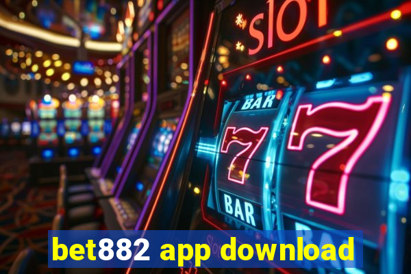 bet882 app download