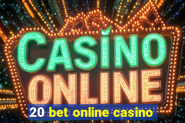 20 bet online casino