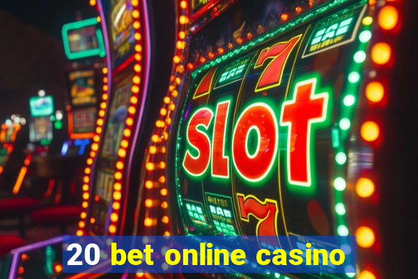 20 bet online casino