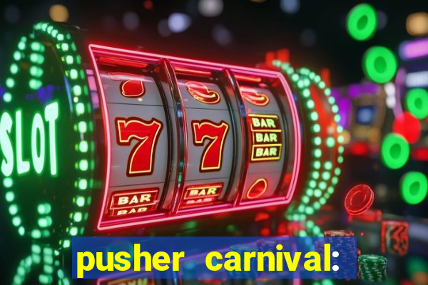 pusher carnival: coin master