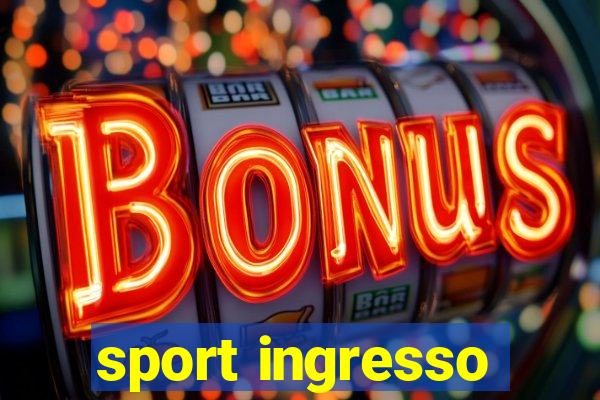 sport ingresso