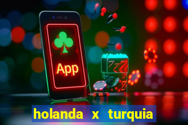 holanda x turquia onde assistir