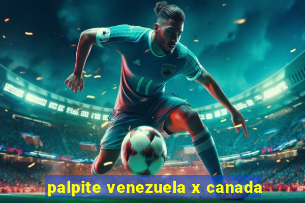 palpite venezuela x canada