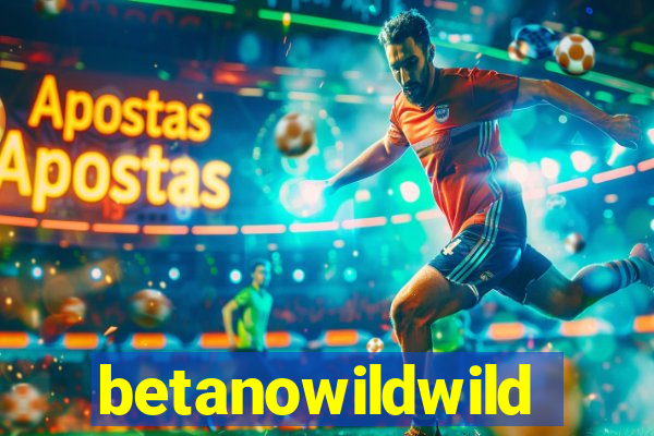 betanowildwild