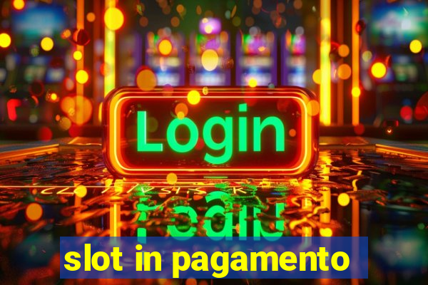 slot in pagamento