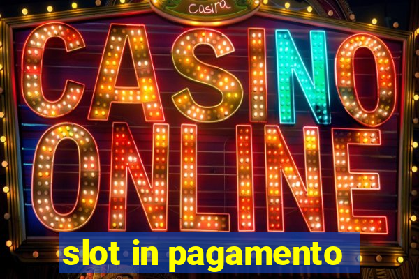 slot in pagamento