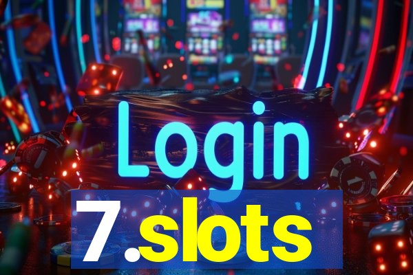 7.slots