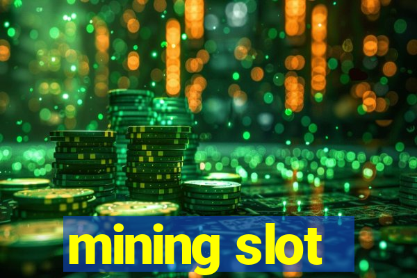 mining slot