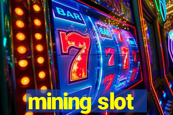 mining slot