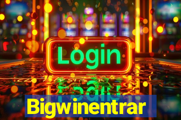 Bigwinentrar