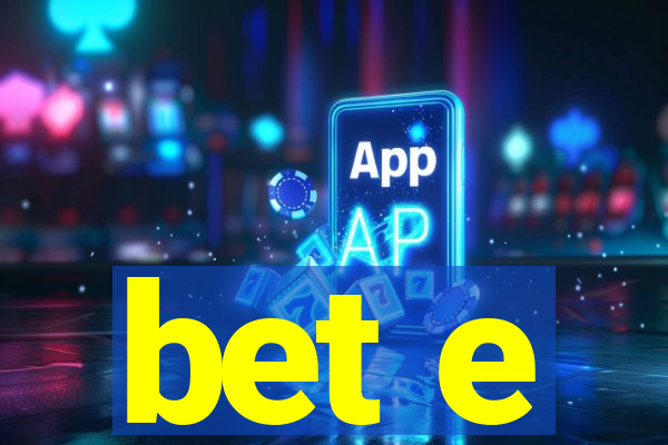 bet e