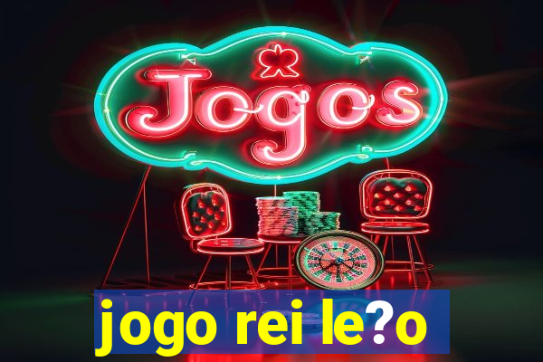 jogo rei le?o