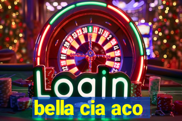 bella cia aco