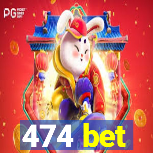 474 bet