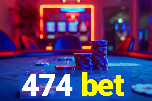 474 bet