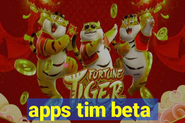 apps tim beta