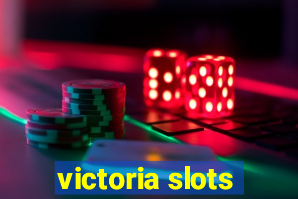 victoria slots