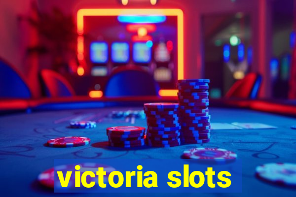 victoria slots