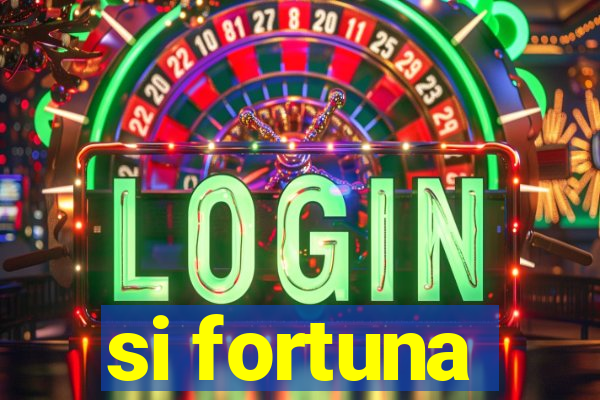 si fortuna