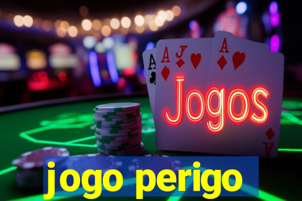 jogo perigo