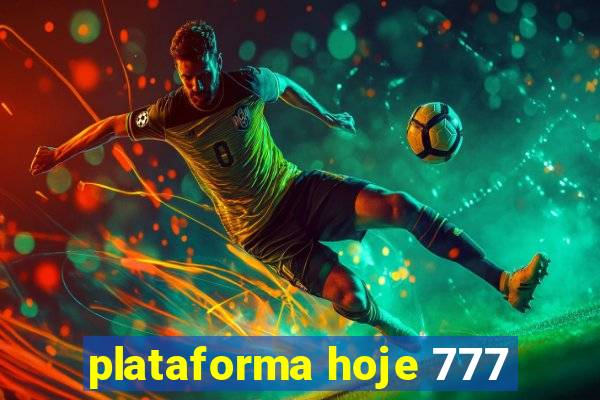 plataforma hoje 777