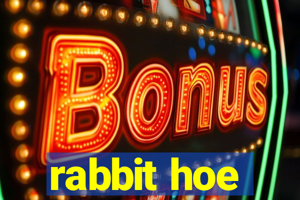 rabbit hoe