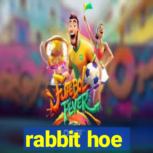 rabbit hoe