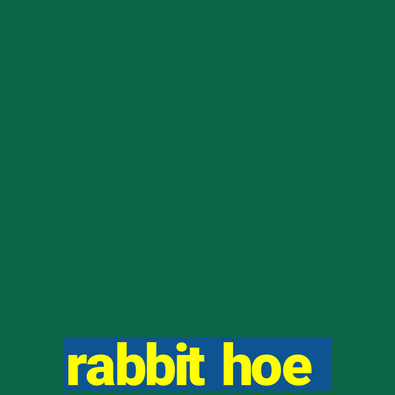 rabbit hoe