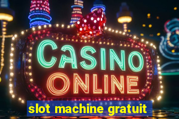 slot machine gratuit