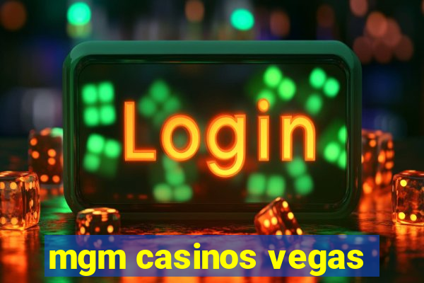 mgm casinos vegas