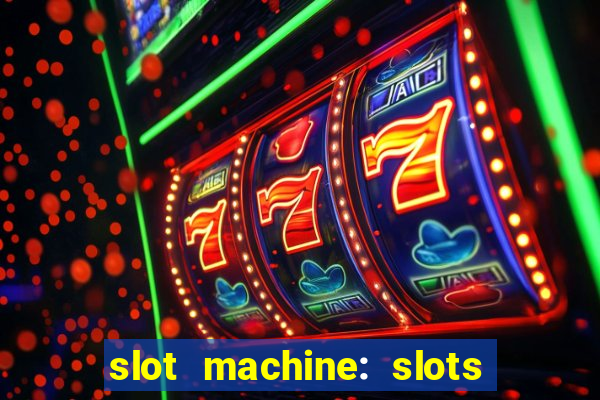 slot machine: slots & casino