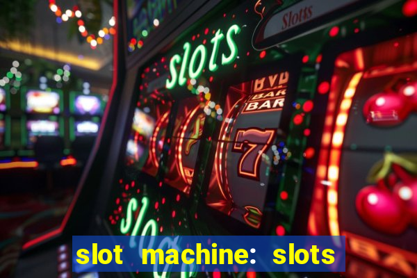 slot machine: slots & casino