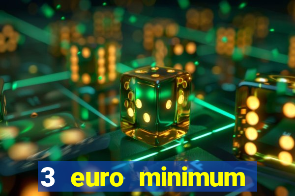 3 euro minimum deposit casino