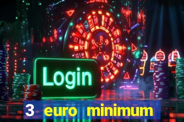 3 euro minimum deposit casino