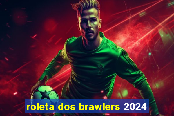 roleta dos brawlers 2024