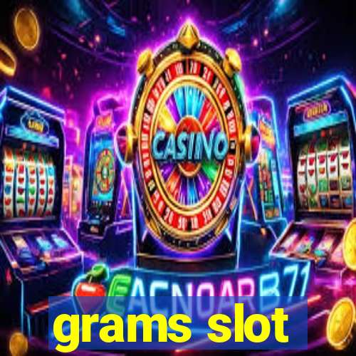 grams slot