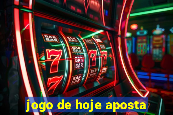 jogo de hoje aposta