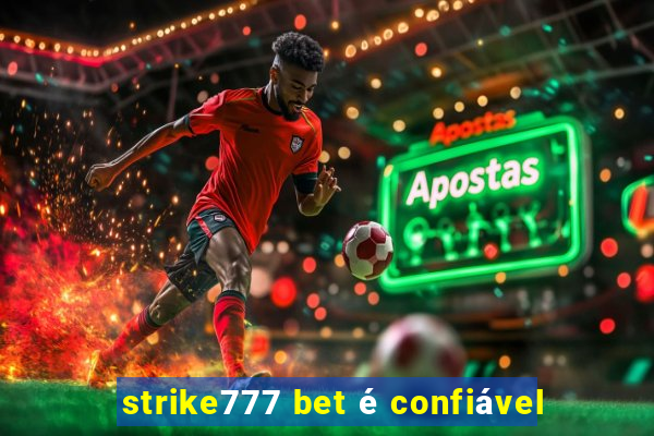 strike777 bet é confiável