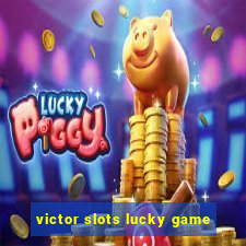 victor slots lucky game