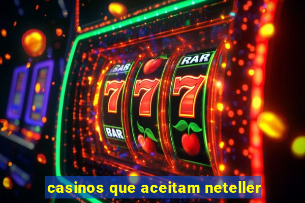 casinos que aceitam neteller