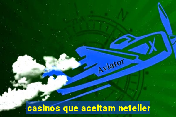 casinos que aceitam neteller