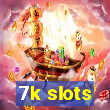 7k slots