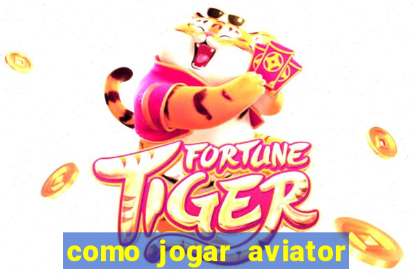 como jogar aviator esporte da sorte